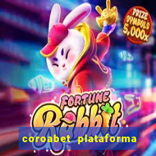 coroabet plataforma de jogos